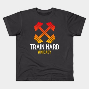 Train Hard, Win Easy. Fitness Kids T-Shirt